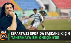 Isparta 32 Spor’da Başkanlık İçin Taner Kaya İsmi Öne Çıkıyor