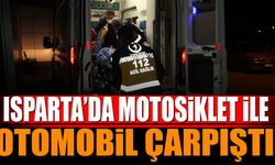 Isparta'da motosiklet ile otomobil çarpıştı