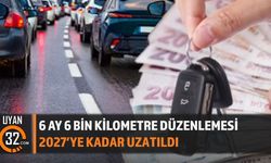 6 Ay 6 Bin Kilometre Düzenlemesi 2027’ye Kadar Uzatıldı