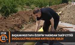 Başkan Mustafa Özer'in Yakından Takip Ettiği Doğalgaz Projesinde Kritik Eşik Aşıldı
