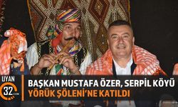 Başkan Özer, Serpil Köyü Yörük Şöleni'ne Katıldı