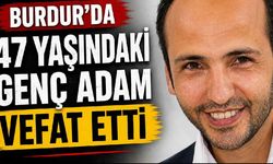 47 yaşında hayata gözlerini yumdu