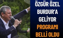 CHP Genel Başkanı Özgür Özel’in Burdur Programı Belli Oldu