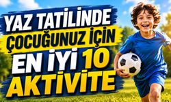 Yaz Tatilinde Çocukların Gelişimi İçin Kritik Önerileri Paylaştı