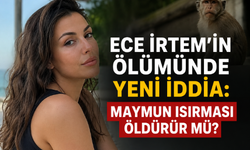 Ece İrtem’in Ölümünde Yeni İddia: Maymun Isırması Öldürür mü?