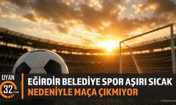 Eğirdir Belediye Spor Maçına Çıkmama Kararı