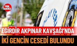Eğirdir’de Gizemli Ölüm:İki Gencin Cansız Bedeni Bulundu