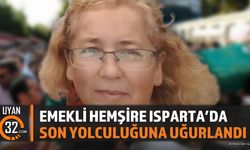 Emekli Hemşire Isparta’da Son Yolculuğuna Uğurlandı