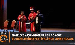 Engelsiz yaşam gönüllüsü Gökgöz, Uluborlu Kiraz Festivali'nde sahne alacak