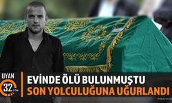 Evinde Ölü Bulunmuştu;Son Yolculuğuna Uğurlandı