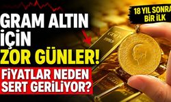 Gram Altın Can Çekişiyor! 18 Yıl Sonra Bir İlk Yaşanıyor