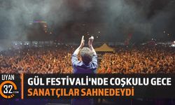 GÜL FESTİVALİ'NDE COŞKULU GECE