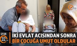 İki Evlat Acısından Sonra Bir Çocuğa Umut Oldular