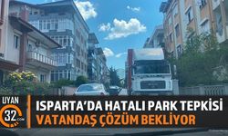 Isparta’da Hatalı Park Tepkisi: Vatandaş Çözüm Bekliyor