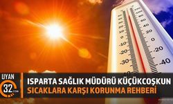 Isparta Sağlık Müdürü Küçükcoşkun: Aşırı Sıcaklarda Bu Saatlere Dikkat!