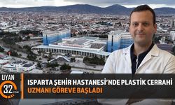Isparta Şehir Hastanesi'nde Plastik Cerrahi Uzmanı Göreve Başladı