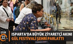 Isparta Uluslararası Gül Festivali'yle Ziyaretçi Akınına Uğradı