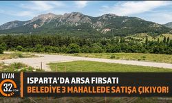 Isparta'da Arsa Fırsatı: Belediye 3 Mahallede Satışa Çıkıyor!