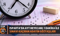 Isparta'da AYT Heyecanı: 1 Dakika ile Sınavı Kaçıran Adayın Gözyaşları