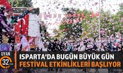 Isparta'da Bugün Büyük Gün: Festival Etkinlikleri Başlıyor