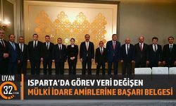 Isparta'da Görev Yeri Değişen Mülki İdare Amirlerine Başarı Belgesi