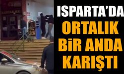 Isparta'da ortalık bir anda karıştı