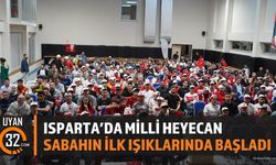 Isparta'da Milli Heyecan Sabahın İlk Işıklarında Başladı