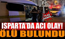 Isparta'da Evinde Ölü Bulunan Kadının Ölüm Nedeni Belli Oldu