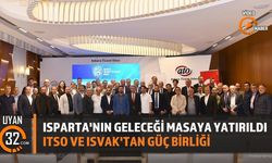 Isparta'nın Geleceği Ankara'da Masaya Yatırıldı: ITSO ve ISVAK Zirvesi