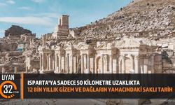 Isparta'ya Sadece 50 Kilometre Uzaklıkta: 12 Bin Yıllık Gizem ve Dağların Yamacındaki Saklı Tarih