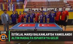 İstiklal Marşı Balkanlar'da Yankılandı! Altın Madalya Isparta'ya Geldi