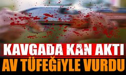 Kavgada kan aktı av tüfeğiyle vurdu