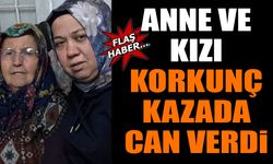 Anne ve Kızı Feci Kazada Hayatını Kaybetti