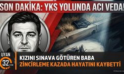 Kızını Sınava Götüren Baba Zincirleme Kazada Hayatını Kaybetti