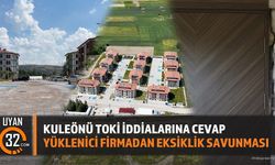 Kuleönü TOKİ Konutları: Yüklenici Firmadan Eksiklik İddialarına Yanıt