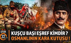 Osmanlı'nın Kara Kutusu Kuşçubaşı Eşref