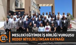 Mesleki Eğitimde İş Birliği Vurgusu Hedef Nitelikli İnsan Kaynağı