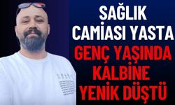 Sağlık Camiası Yasta: Genç Yaşta Kalbine Yenik Düştü