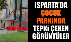 Isparta'da çocuk parkında tepki çeken görüntüler (Video Haber)