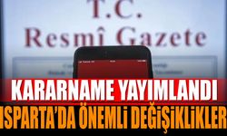 Kararname Yayımlandı: Isparta’da Vali Yardımcılığı ve 5 İlçede Görev Değişikliği
