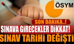 Sınava girecekler dikkat! Sınav tarihi değişti