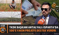 TKDK Başkanı Antalyalı: Isparta'da 500'e Yakın Projeye Destek Verdik