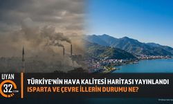 Türkiye'nin Hava Kalitesi Haritası Yayınlandı: Isparta ve Çevre İllerin Durumu Ne?