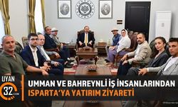 Umman ve Bahreynli İş İnsanlarından Isparta'ya Yatırım Ziyareti