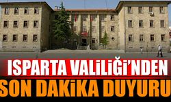 SON DAKİKA! Isparta Valiliği'nden Duyuru Yayımlandı