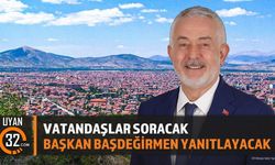 Vatandaşlar Soracak, Başkan Başdeğirmen Yanıtlayacak