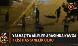Yalvaç'ta Aileler Arasında Kavga: 1 Kişi Hastanelik Oldu