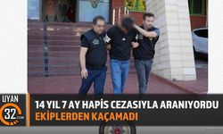 14 Yıl 7 Ay Hapis Cezasıyla Aranıyordu; Ekiplerden Kaçamadı