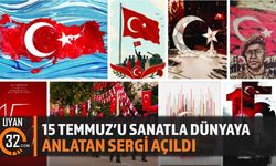 15 Temmuz'u Sanatla Dünyaya Anlatan Sergi Açıldı