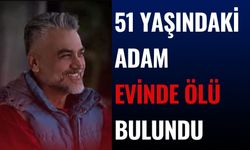 51 Yaşındaki Adam Evinde Ölü Bulundu